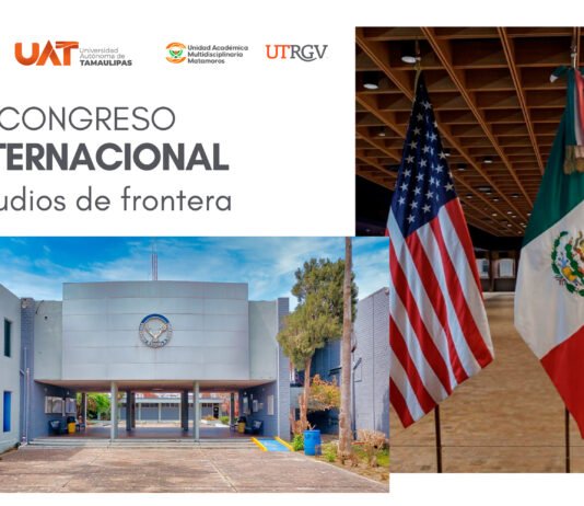 La UAT y la UTRGV organizan encuentro binacional sobre Estudios de Frontera